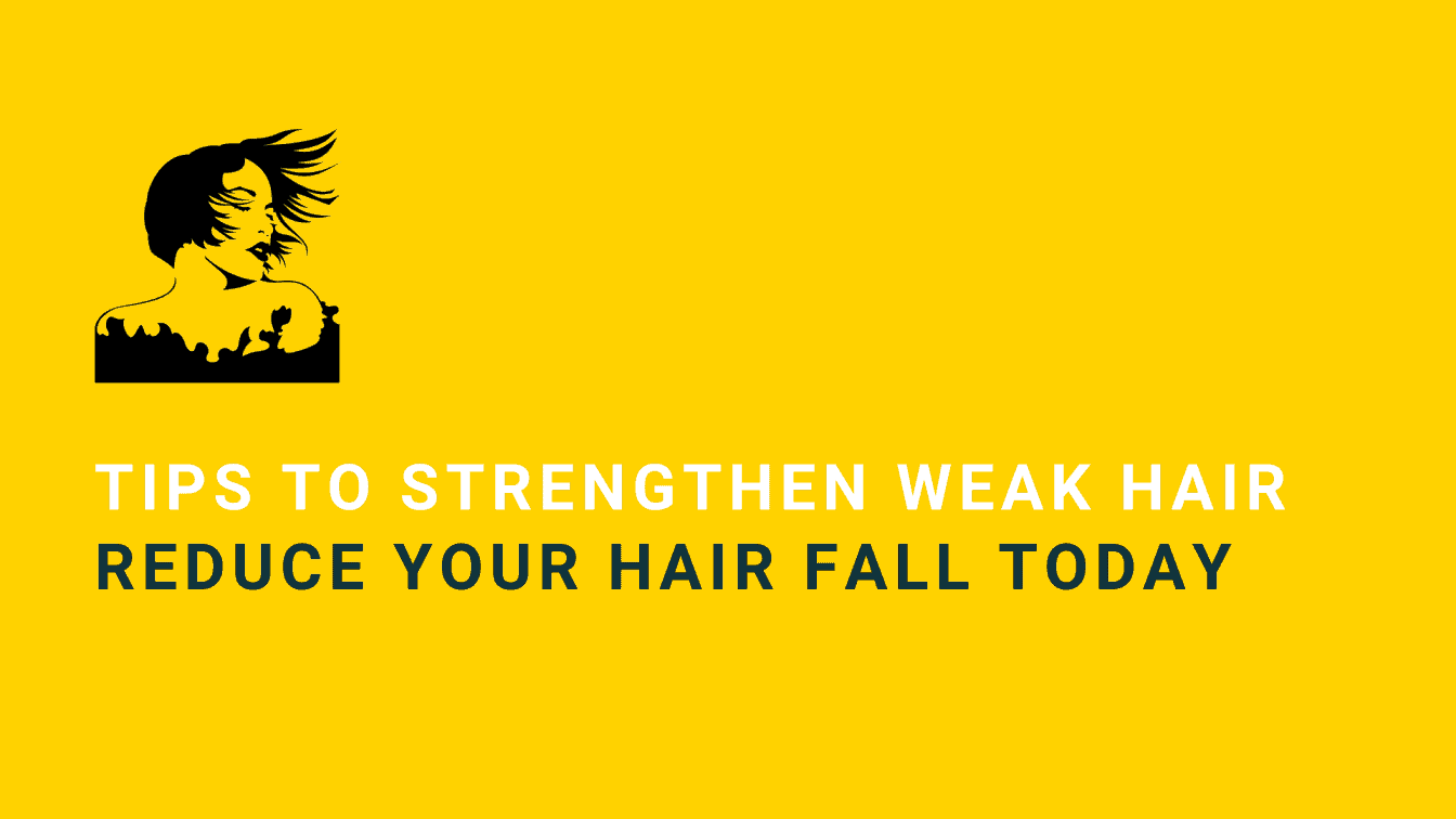 Strengthen Your Weak Hair